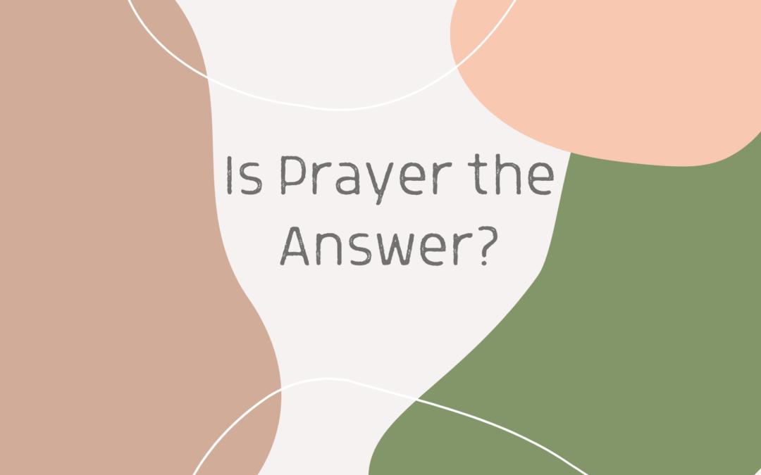 Is Prayer the Answer?